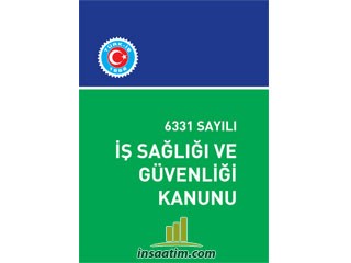 6331 Sayılı İş Sağlığı ve Güvenliği Kanunu ve Ekleri