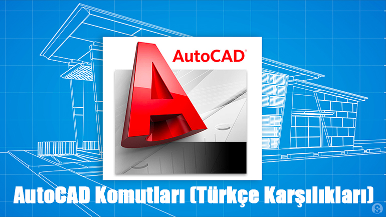 Autocad Komutları (Türkçe Karşılıkları)