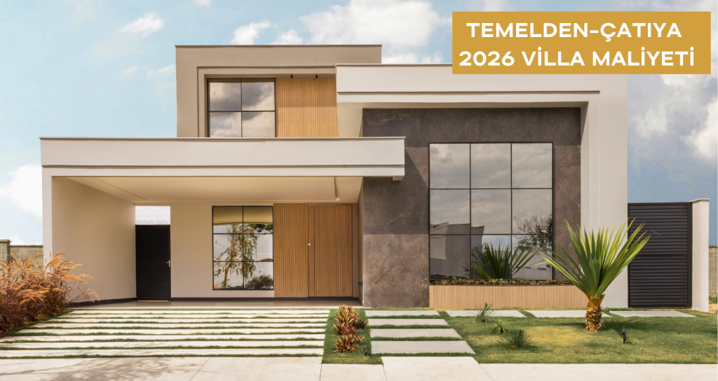 2026 Villa Maliyeti Ne Kadar? (Temelden Çatıya Kalem Kalem Döküm)